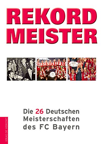 Stock image for Rekordmeister: Die 26 Deutschen Meisterschaften des FC Bayern for sale by medimops
