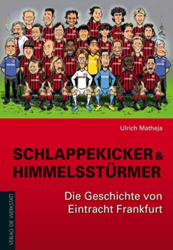 Stock image for Schlappekicker & Himmelsstrmer: Die Geschichte von Eintracht Frankfurt for sale by medimops