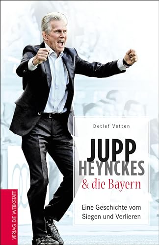 Jupp Heynckes und die Bayern : Eine Geschichte vom Siegen und Verlieren