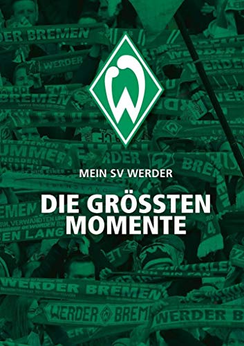 Mein SV Werder: Die größten Momente - Kühne-Hellmessen Ulrich