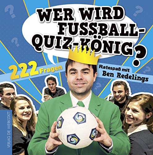 Beispielbild fr Wer wird Fuball-Quiz-Knig? 222 Fragen. Ratespa mit Ben Redelings zum Verkauf von medimops