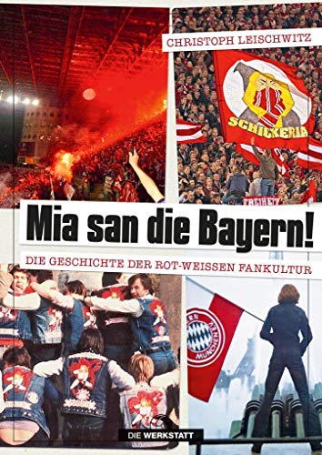 Beispielbild fr Mia san die Bayern!: Die Geschichte der rot-weien Fankultur zum Verkauf von medimops