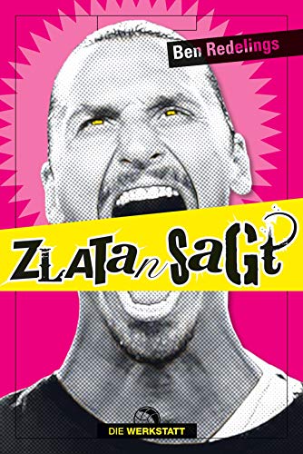 Beispielbild fr Zlatan sagt: Die besten Sprche des schwedischen Fuballstars Zlatan Ibrahimovic zum Verkauf von medimops