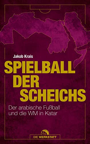 Beispielbild fr Spielball der Scheichs: Der arabische Fuball und die WM in Katar zum Verkauf von medimops