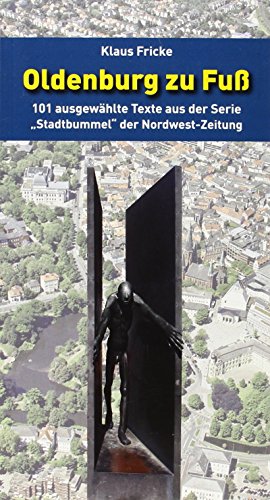 Beispielbild fr Oldenburg zu Fu: 101 ausgewhlte Texte aus der Serie "Stadtbummel" der Nordwest-Zeitung zum Verkauf von medimops