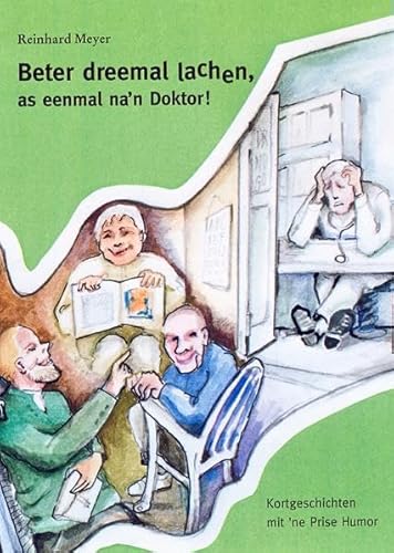Stock image for Beter dreemal lachen as eenmal na'n Doktor!: Kortgeschichten mit 'ne Prise Humor for sale by medimops