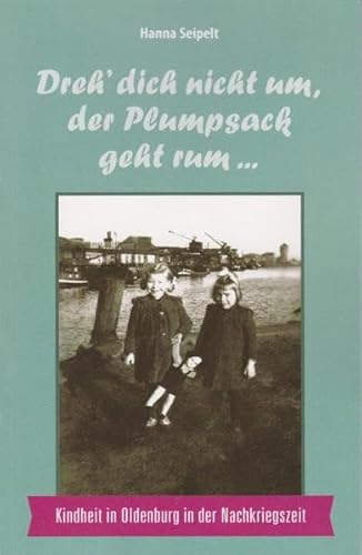9783730813317: Dreh' dich nicht um, der Plumpsack geht rum...: Kindheit in Oldenburg in der Nachkriegszeit