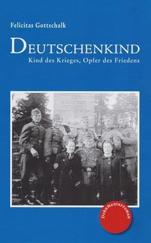 Imagen de archivo de Deutschenkind: Kind des Krieges, Opfer des Friedens a la venta por medimops