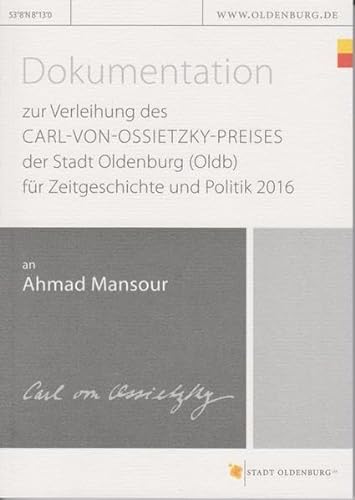 Beispielbild fr Dokumentation zur Verleihung des Carl-von-Ossietzky-Preises der Stadt Oldenburg (Oldb) fr Zeitgeschichte und Politik 2016 an Ahmad Mansour zum Verkauf von Buchpark