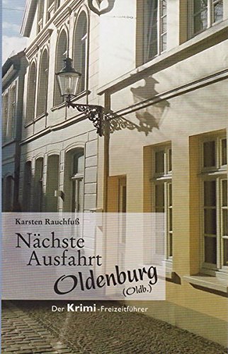 Imagen de archivo de Nchste Ausfahrt Oldenburg: Der Krimi-Freizeitfhrer a la venta por medimops