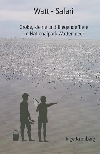 Beispielbild fr Watt-Safari: Groe, kleine und fliegende Tiere im Nationalpark Wattenmeer zum Verkauf von medimops