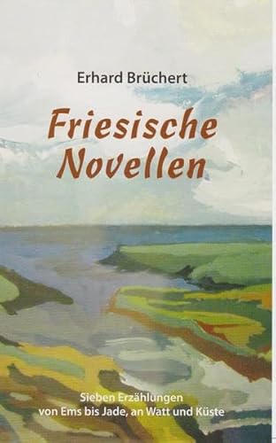 Beispielbild fr Friesische Novellen: Sieben Erzhlungen von Ems bis Jade, an Watt und Kste zum Verkauf von medimops