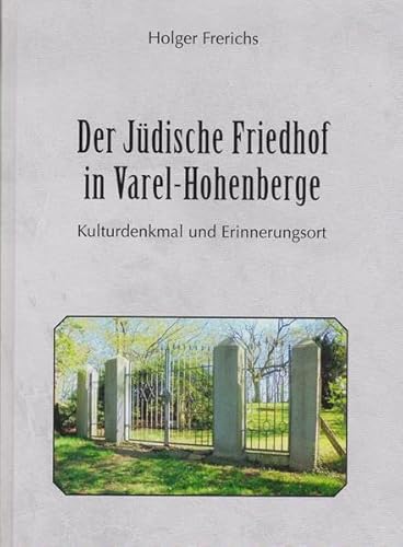 Beispielbild fr Der Jdische Friedhof in Varel-Hohenberge : Kulturdenkmal und Erinnerungsort zum Verkauf von Buchpark