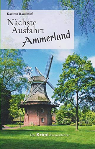 Imagen de archivo de Nchste Ausfahrt Ammerland: Der Krimi-Freizeitfhrer a la venta por medimops