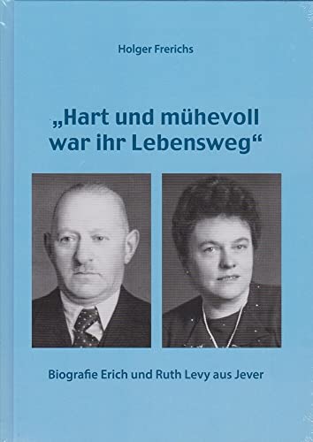 Beispielbild fr Biografie Erich und Ruth Levy: "Hart und mhevoll war ihr Lebensweg" zum Verkauf von medimops