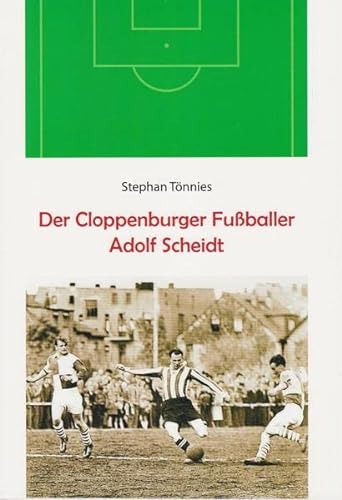 Der Cloppenburger Fußballer Adolf Scheidt - Stephan Tönnies