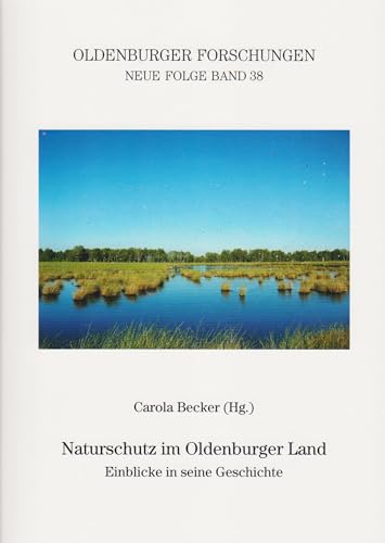 Stock image for Naturschutz im Oldenburger Land: Einblicke in seine Geschichte for sale by Revaluation Books
