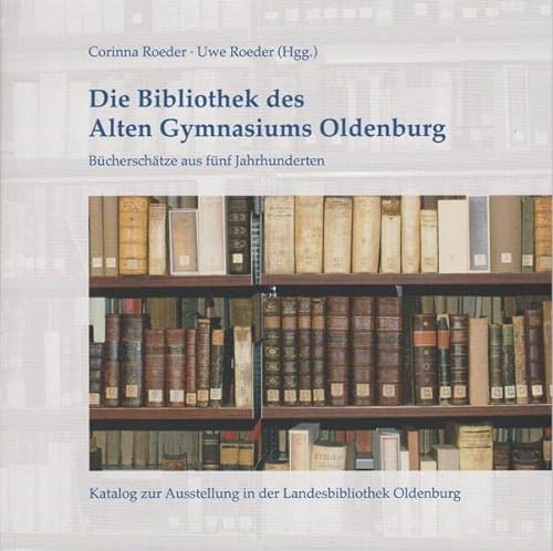 9783730820056: Die Bibliothek des Alten Gymnasiums Oldenburg: Bcherschtze aus fnf Jahrhunderten: 74