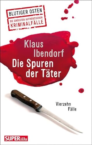 Stock image for Die Spuren der Tter: Blutiger Osten Die grten authentischen Kriminalflle for sale by medimops