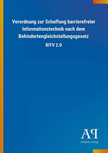 Beispielbild fr Verordnung zur Schaffung barrierefreier Informationstechnik nach dem Behindertengleichstellungsgesetz: BITV 2.0 zum Verkauf von medimops