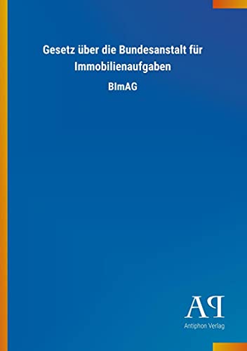 Stock image for Gesetz ber die Bundesanstalt fr Immobilienaufgaben -Language: german for sale by GreatBookPrices