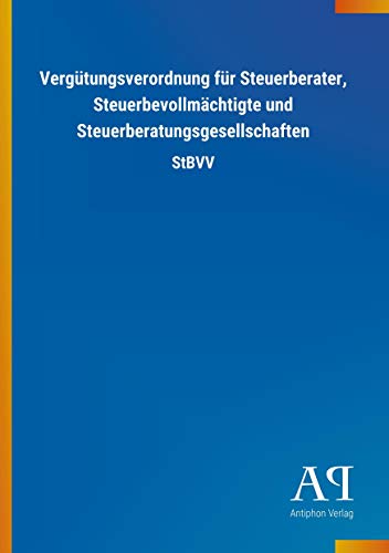 Beispielbild fr Vergtungsverordnung fr Steuerberater, Steuerbevollmchtigte und Steuerberatungsgesellschaften: StBVV zum Verkauf von medimops