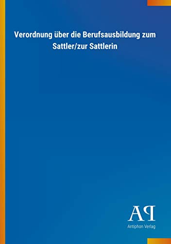 Stock image for Verordnung ber die Berufsausbildung zum Sattler/zur Sattlerin for sale by medimops