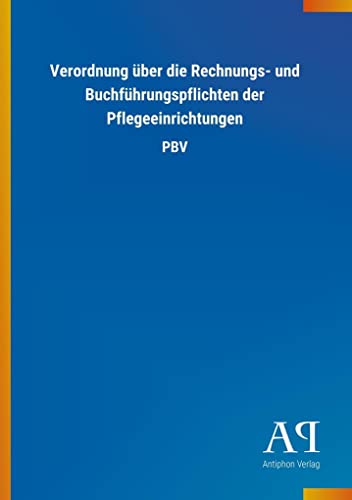 Stock image for Verordnung ber die Rechnungs- und Buchfhrungspflichten der Pflegeeinrichtungen: PBV for sale by medimops