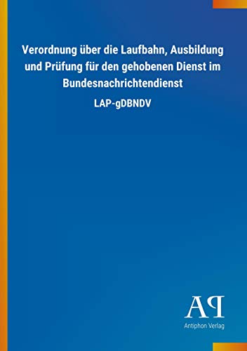 9783731423829: Verordnung ber die Laufbahn, Ausbildung und Prfung fr den gehobenen Dienst im Bundesnachrichtendienst: LAP-gDBNDV