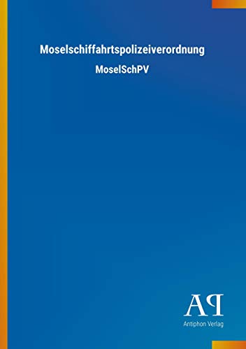 Beispielbild fr Moselschiffahrtspolizeiverordnung: MoselSchPV zum Verkauf von medimops