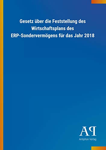 9783731442929: Gesetz ber die Feststellung des Wirtschaftsplans des ERP-Sondervermgens fr das Jahr 2018