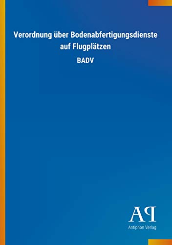 9783731443353: Verordnung ber Bodenabfertigungsdienste auf Flugpltzen: BADV
