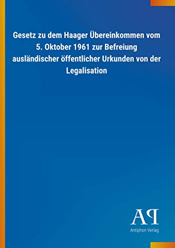 9783731446644: Gesetz zu dem Haager bereinkommen vom 5. Oktober 1961 zur Befreiung auslndischer ffentlicher Urkunden von der Legalisation
