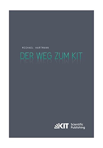 Imagen de archivo de Der Weg zum KIT : von der jahrzehntelangen Zusammenarbeit des Forschungszentrums Karlsruhe mit der Universitaet Karlsruhe (TH) zur Gruendung des . des Karlsruher Instituts fuer Technologie) a la venta por medimops