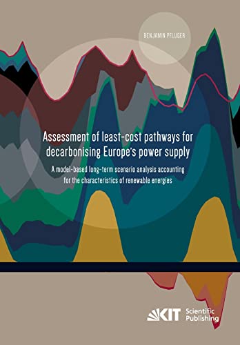 Beispielbild fr Assessment of least-cost pathways for decarbonising Europe's power supply : a model-based long-term scenario analysis accounting for the characteristics of renewable energies zum Verkauf von medimops