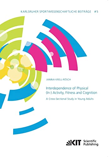 Beispielbild fr Interdependence of Physical (In-) Activity, Fitness and Cognition: A Cross-Sectional Study in Young Adults (Karlsruher sportwissenschaftliche . Karlsruher Institut fuer Technologie (KIT)) zum Verkauf von medimops