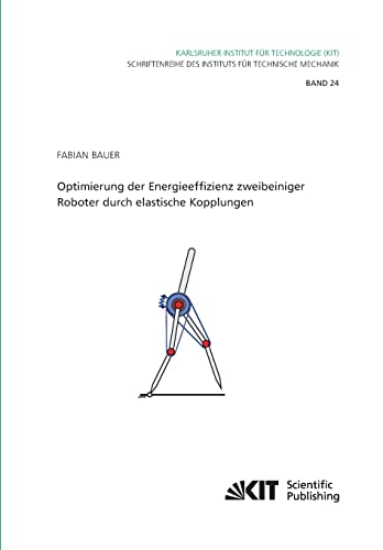 Beispielbild fr Optimierung der Energieeffizienz zweibeiniger Roboter durch elastische Kopplungen zum Verkauf von Ria Christie Collections