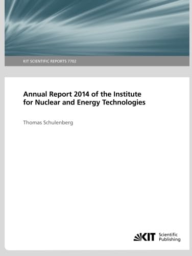 Stock image for Annual Report 2014 of the Institute for Nuclear and Energy Technologies: KIT Scientific Reports: Volume 7702 for sale by Revaluation Books