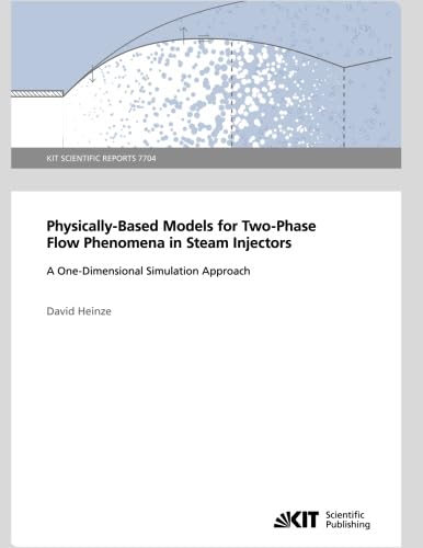 Stock image for Physically-Based Models for Two-Phase Flow Phenomena in Steam Injectors : A One-Dimensional Simulation Approach: KIT Scientific Reports for sale by Books Unplugged
