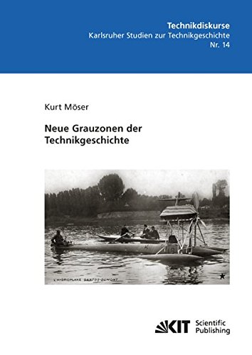 Neue Grauzonen der Technikgeschichte - Kurt Möser