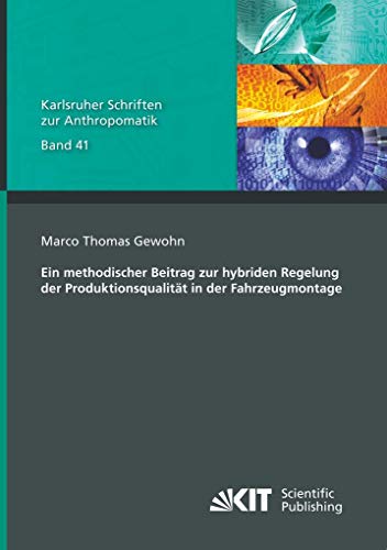 Imagen de archivo de Ein methodischer Beitrag zur hybriden Regelung der Produktionsqualität in der Fahrzeugmontage (German Edition) a la venta por WorldofBooks