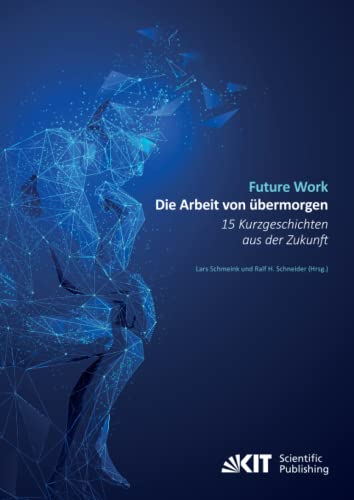 Beispielbild fr Future Work : Die Arbeit von bermorgen. 15 Kurzgeschichten aus der Zukunft zum Verkauf von medimops