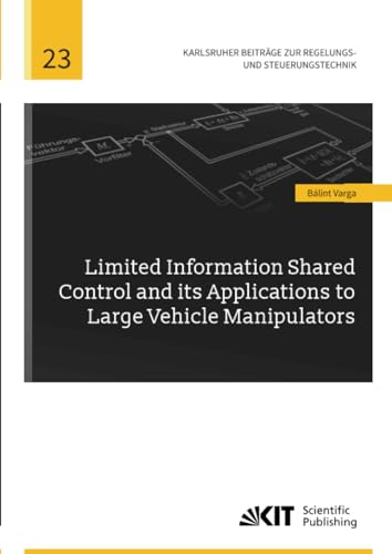 Beispielbild fr Limited Information Shared Control and its Applications to Large Vehicle Manipulators zum Verkauf von BuchWeltWeit Ludwig Meier e.K.