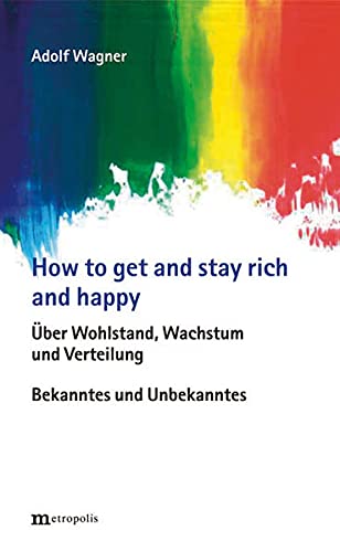9783731611158: Wagner, A: How to get and stay rich and happy