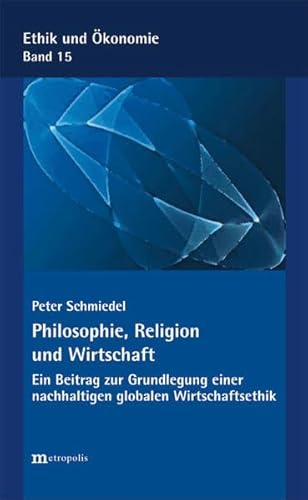 9783731611271: Philosophie, Religion und Wirtschaft: Ein Beitrag zur Grundlegung einer nachhaltigen globalen Wirtschaftsethik