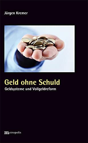 Stock image for Geld ohne Schuld: Geldsysteme und Vollgeldreform for sale by medimops