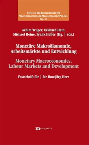 Beispielbild fr Monetre Makrokonomie, Arbeitsmrkte und Entwicklung / Monetary Macroeconomics, Labour Markets and Development Festschrift fr / for Hansjrg Herr zum Verkauf von Buchpark