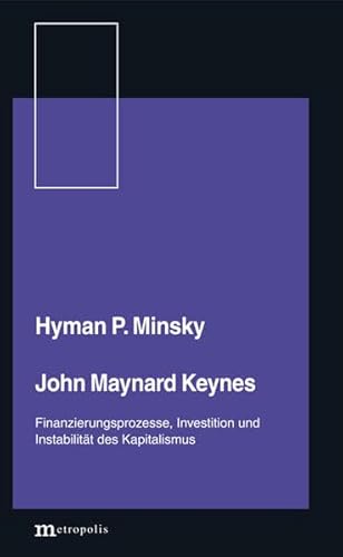 9783731612759: John Maynard Keynes: Finanzierungsprozesse, Investition und Instabilitt des Kapitalismus