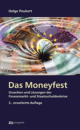 Imagen de archivo de Das Moneyfest: Ursachen und Lsungen der Finanzmarkt- und Staatsschuldenkrise a la venta por medimops
