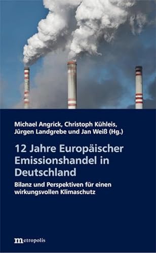 Beispielbild fr 12 Jahre Europischer Emissionshandel in Deutschland: Bilanz und Perspektiven fr einen wirkungsvollen Klimaschutz (kologie und Wirtschaftsforschung) zum Verkauf von medimops